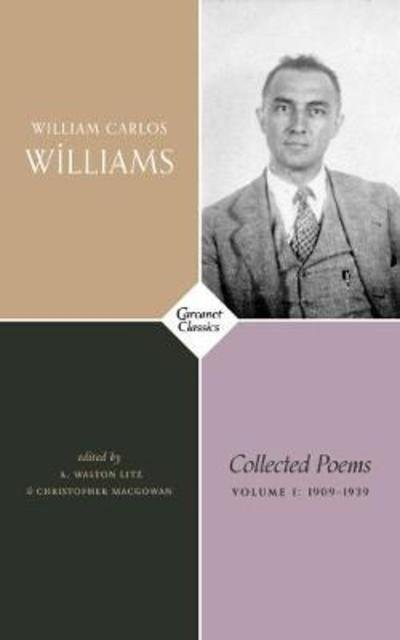 Collected Poems Volume I: 1909-1939 - William Carlos Williams - Books - Carcanet Press Ltd - 9781784106713 - September 27, 2018