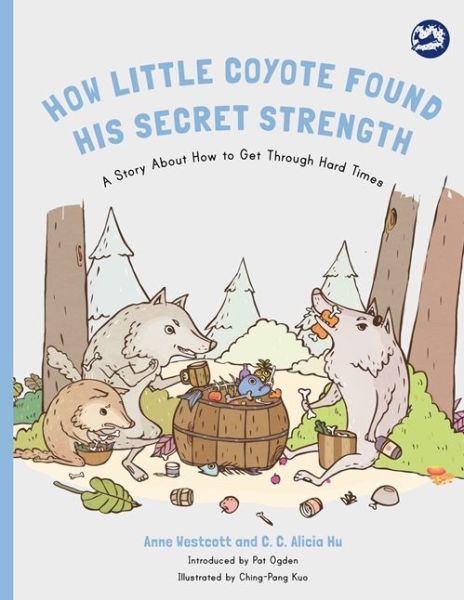 Anne Westcott · How Little Coyote Found His Secret Strength: A Story About How to Get Through Hard Times - Hidden Strengths Therapeutic Children's Books (Paperback Book) (2017)