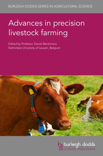 Advances in Precision Livestock Farming - Burleigh Dodds Series in Agricultural Science - Daniel Berckmans - Books - Burleigh Dodds Science Publishing Limite - 9781786764713 - June 28, 2022