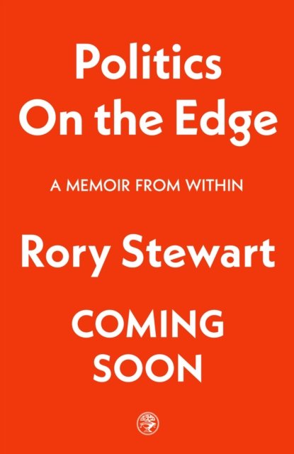Cover for Rory Stewart · Politics On the Edge (Hardcover bog) (2023)