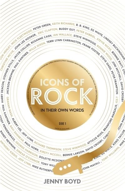Cover for Boyd, Jenny, Dr. · Icons of Rock - In Their Own Words: From Eric Clapton to Mick Fleetwood, Joni Mitchell to George Harrison, an intimate portrait of their craft (Innbunden bok) (2023)
