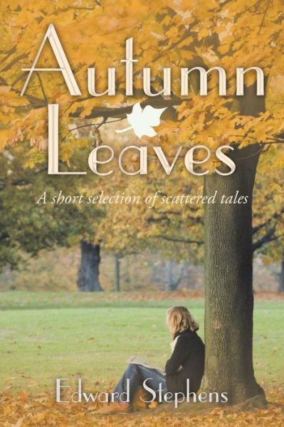 Autumn Leaves - Edward Stephens - Books - Xlibris Au - 9781796002713 - May 17, 2019