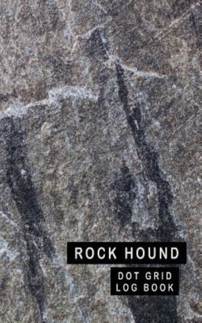 Cover for Tamra Sellier · Rock Hound Dot Grid Log Book (Paperback Book) (2019)