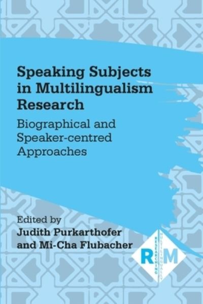 Cover for Speaking Subjects in Multilingualism Research: Biographical and Speaker-centred Approaches - Researching Multilingually (Paperback Book) (2022)
