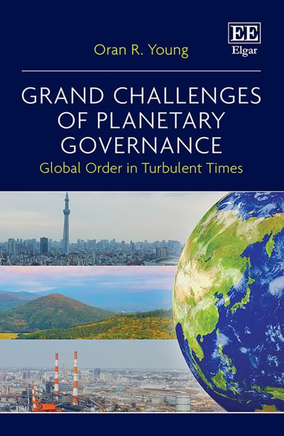 Cover for Oran R. Young · Grand Challenges of Planetary Governance: Global Order in Turbulent Times (Hardcover Book) (2021)