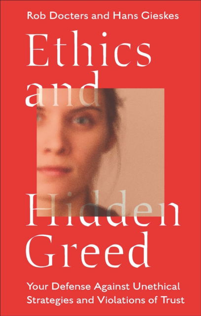 Cover for Docters, Rob (Abbey LLP, UK) · Ethics and Hidden Greed: Your Defense Against Unethical Strategies and Violations of Trust (Pocketbok) (2023)