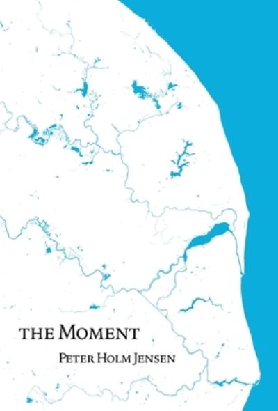 Cover for Peter Holm Jensen · The Moment (Hardcover Book) (2021)