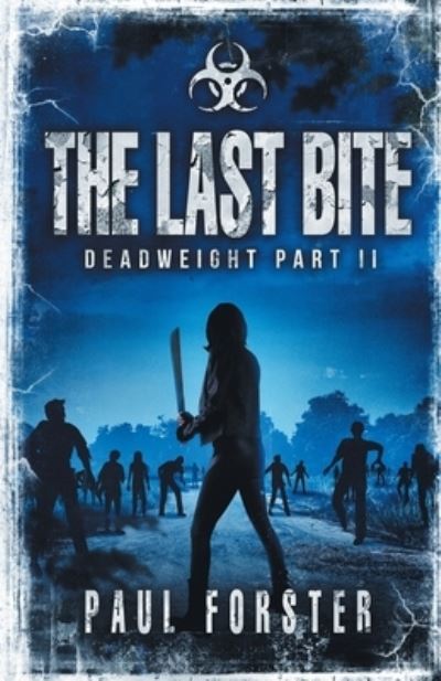 The Last Bite: Deadweight Part II - Deadweight - Paul Forster - Książki - Paul Forster - 9781838445713 - 26 marca 2021