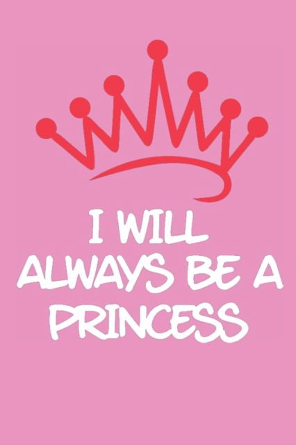 Cover for Cristie Publishing · I Will Always be a Princess (Pocketbok) (2021)