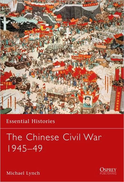 Cover for Michael Lynch · The Chinese Civil War 1945-49 - Essential Histories (Paperback Book) (2010)