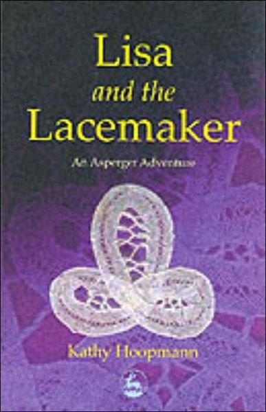 Cover for Kathy Hoopmann · Lisa and the Lacemaker: An Asperger Adventure - Asperger Adventures (Paperback Bog) (2002)