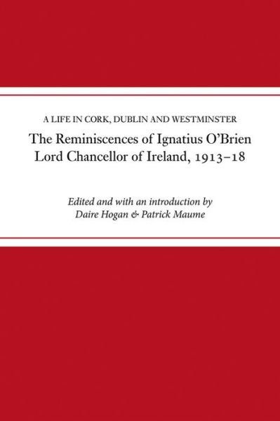 Cover for The reminiscences of Ignatius O'Brien, Lord Chancellor of Ireland, 1913-1918: A life in Cork, Dublin and Westminster - Irish Legal History Society series (Gebundenes Buch) (2021)