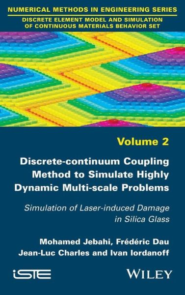Cover for Mohamed Jebahi · Discrete-continuum Coupling Method to Simulate Highly Dynamic Multi-scale Problems: Simulation of Laser-induced Damage in Silica Glass, Volume 2 (Hardcover Book) (2015)