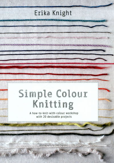 Cover for Erika Knight · Simple Colour Knitting: A how-to-knit-with-colour workshop with 20 desirable projects (Paperback Book) (2015)