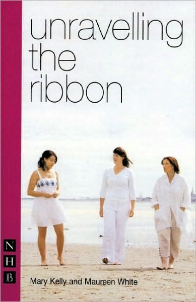 Cover for Mary Kelly · Unravelling the Ribbon - NHB Modern Plays (Paperback Bog) (2007)