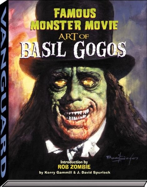 Famous Monster Movie Art of Basil Gogos - Kerry Gammill - Books - Vanguard Productions - 9781887591713 - August 17, 2006