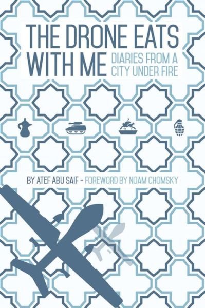 Cover for Atef Abu Saif · The Drone Eats with Me: Diaries from a City Under Fire (Taschenbuch) (2015)