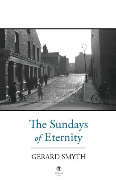 Cover for Smyth, Gerard, · The Sundays of Eternity (Paperback Bog) (2020)