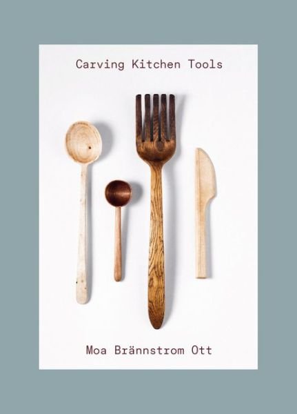 Cover for Moa Brannstrom Ott · Carving Kitchen Tools (Paperback Book) (2021)