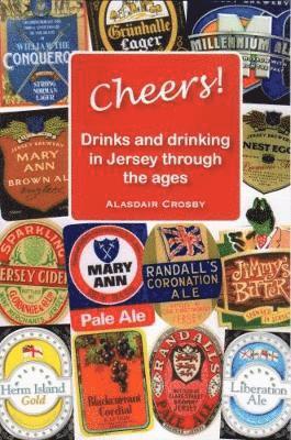 Cover for Alasdair Crosby · CHEERS!: Drinks and drinking in Jersey through the ages (Pocketbok) (2017)