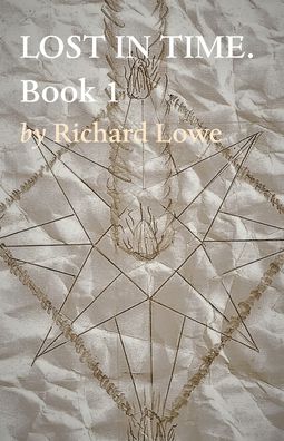 Cover for Richard Lowe · LOST IN TIME. Book 1 (Paperback Book) (2019)