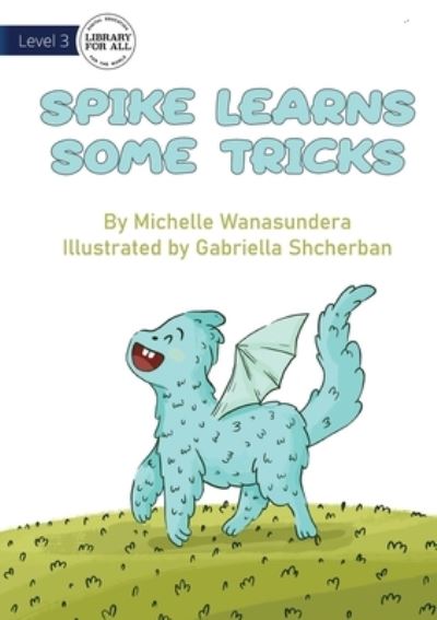 Cover for Michelle Wanasundera · Spike Learns Some Tricks (Bok) (2023)