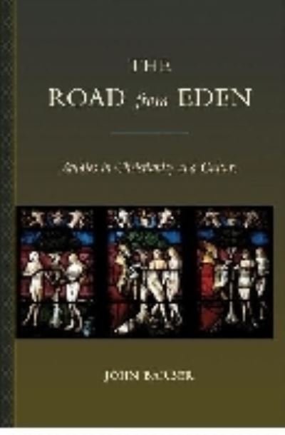 Cover for John Barber · The Road from Eden: Studies in Christianity and Culture (Paperback Book) (2009)