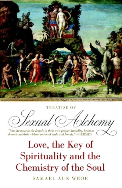 Cover for Samael Aun Weor · The Treatise of Sexual Alchemy: Love, the Key of Spirituality and the Chemistry of the Soul (Paperback Book) (2022)