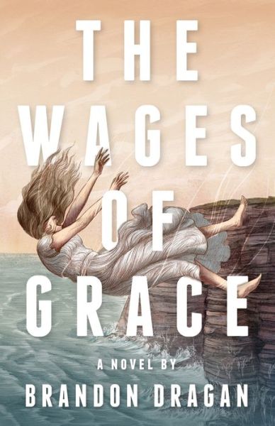 Cover for Brandon Dragan · The Wages of Grace (Paperback Book) (2020)