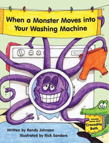 Cover for Johnson, Randy (R &amp; H Associates, Boulder Creek, CA) · When a Monster Moves into Your Washing Machine (Hardcover Book) (2016)