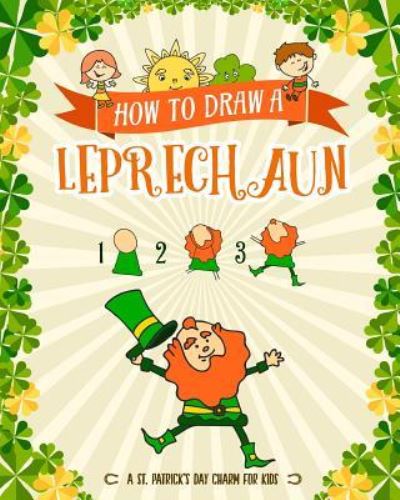 Cover for Peanut Prodigy · How to Draw A Leprechaun - A St. Patrick's Day Charm for Kids (Paperback Book) (2019)