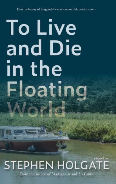 Cover for Stephen Holgate · To Live and Die in the Floating World (Paperback Book) (2021)