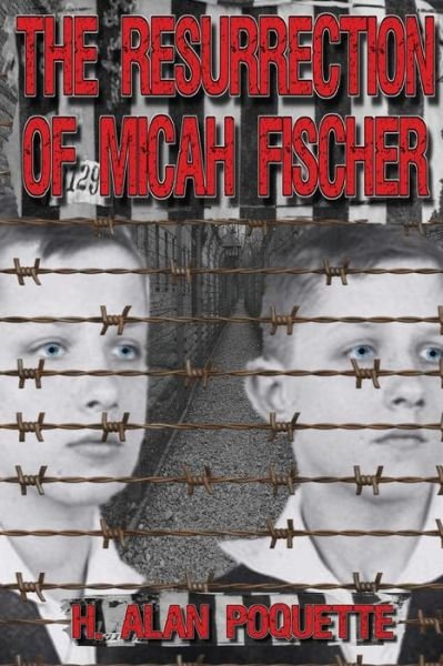 Cover for H Alan Poquette · The Resurrection of Micah Fischer (Pocketbok) (2019)