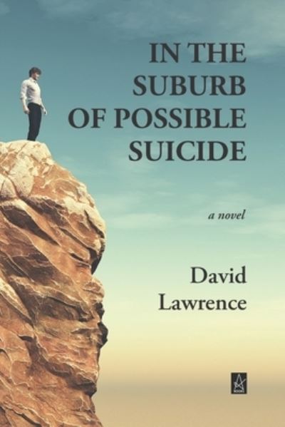 In the Suburb of Possible Suicide - David Lawrence - Books - Adelaide Books - 9781951896713 - February 24, 2020