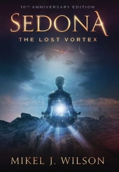 Cover for Mikel J Wilson · Sedona, The Lost Vortex (Hardcover Book) (2021)