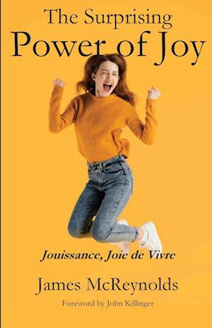 Surpising Power of Joy - James McReynolds - Books - Parsons Porch Books - 9781960326713 - April 1, 2024