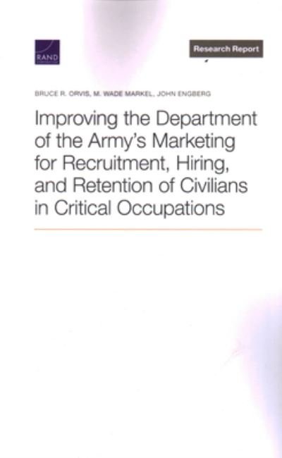 Cover for Bruce R. Orvis · Improving the Department of the Army's Marketing for Recruitment, Hiring, and Retention of Civilians in Critical Occupations (Book) (2022)