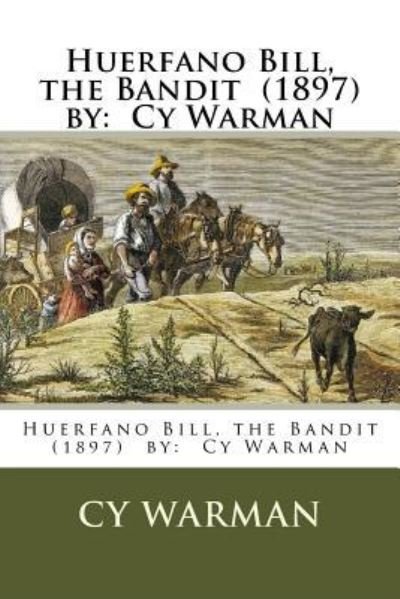 Cover for Cy Warman · Huerfano Bill, the Bandit (1897) by (Taschenbuch) (2017)