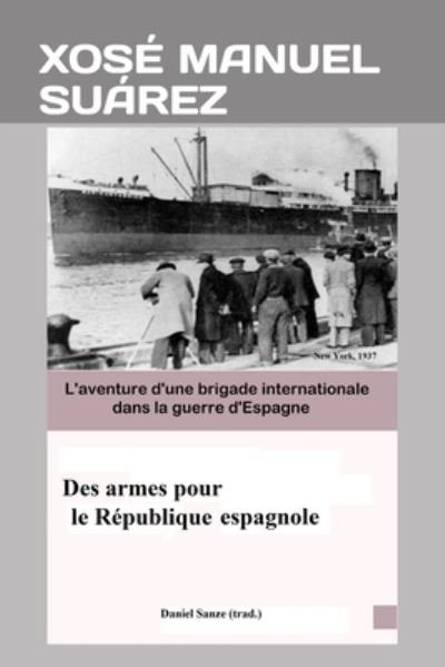 Cover for Xose Manuel Suarez · Des armes pour la Republique espagnole (Taschenbuch) (2018)