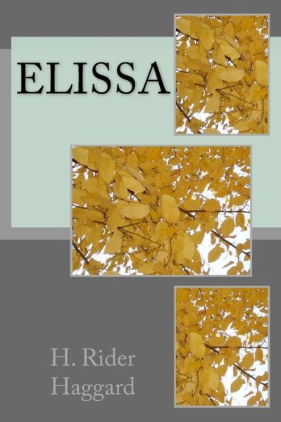 Elissa - H. Rider Haggard - Książki - CreateSpace Independent Publishing Platf - 9781983464713 - 2018