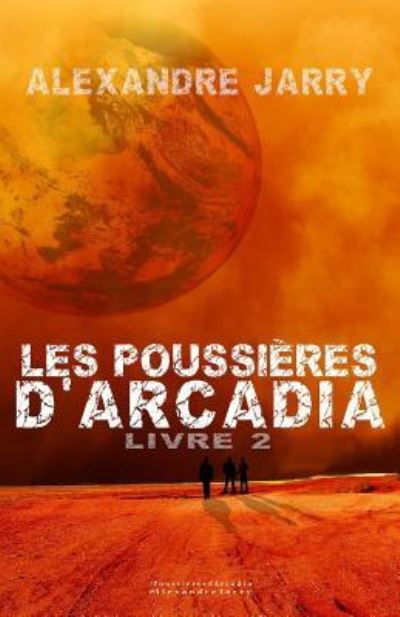 Cover for Alexandre Jarry · Les poussieres d'Arcadia (Paperback Book) (2018)