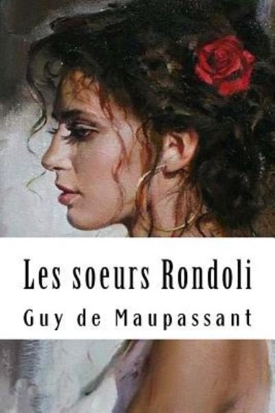 Cover for Guy de Maupassant · Les soeurs Rondoli (Paperback Book) (2018)