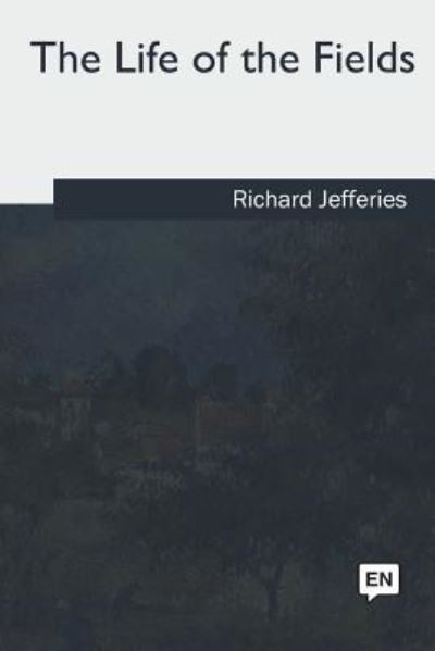 Cover for Richard Jefferies · The Life of the Fields (Paperback Book) (2018)