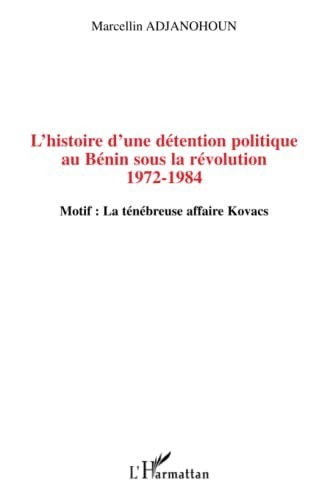 Cover for Marcellin Adjanohoun · L'histoire d'une détention politique au Bénin sous la révolution 1972-1984 (Paperback Book) (2020)