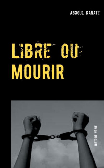 Cover for Kanate · Libre ou Mourir (Book) (2019)