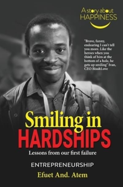 Smiling in Hardships: Lessons from our first failure - Efuet And Atem - Kirjat - Smiling in Hardships - 9782957442713 - maanantai 14. joulukuuta 2020