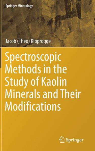 Cover for Kloprogge · Spectroscopic Methods in the Study of Kaolin Minerals and Their Modifications (Book) [1st ed. 2019 edition] (2019)