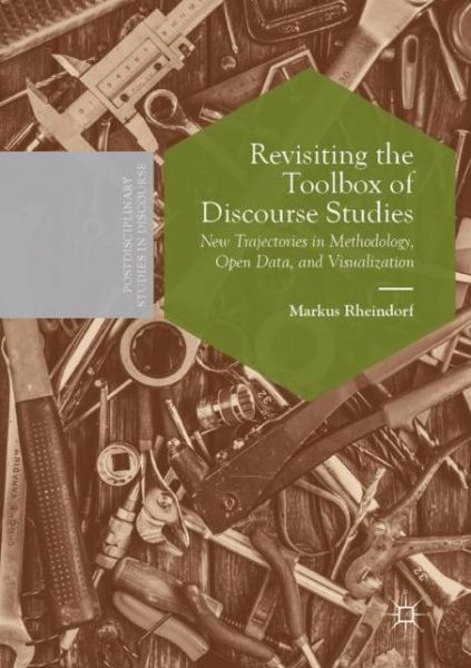 Cover for Markus Rheindorf · Revisiting the Toolbox of Discourse Studies: New Trajectories in Methodology, Open Data, and Visualization - Postdisciplinary Studies in Discourse (Paperback Book) [2019 edition] (2020)