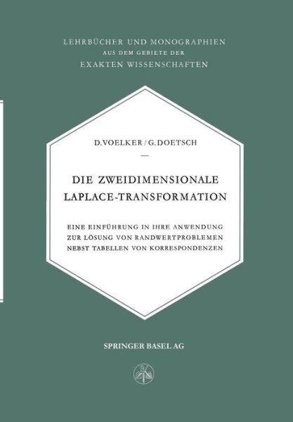 Cover for D Voelker · Die Zweidimensionale Laplace-Transformation: Eine Einfuhrung in Ihre Anwendung Zur Loesung Von Randwertproblemen Nebst Tabellen Von Korrespondenzen (Paperback Book) [Softcover Reprint of the Original 1st 1950 edition] (2014)