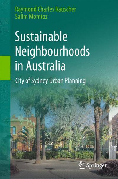 Cover for Raymond Charles Rauscher · Sustainable Neighbourhoods in Australia: City of Sydney Urban Planning (Hardcover Book) [2015 edition] (2015)